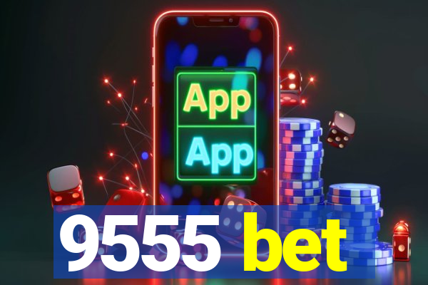 9555 bet