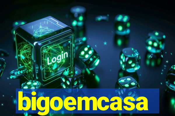 bigoemcasa