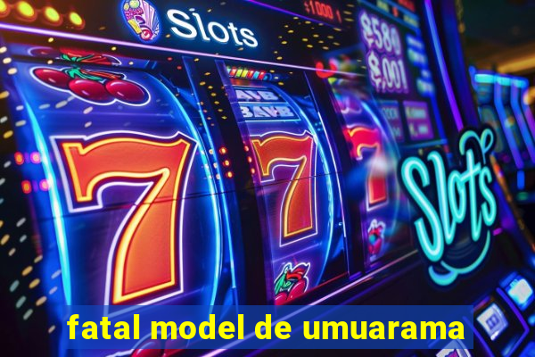 fatal model de umuarama