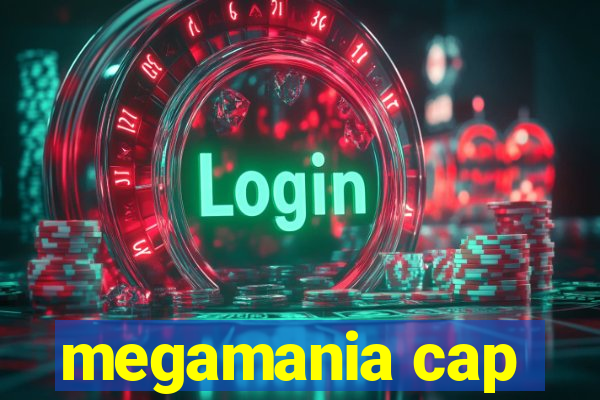 megamania cap