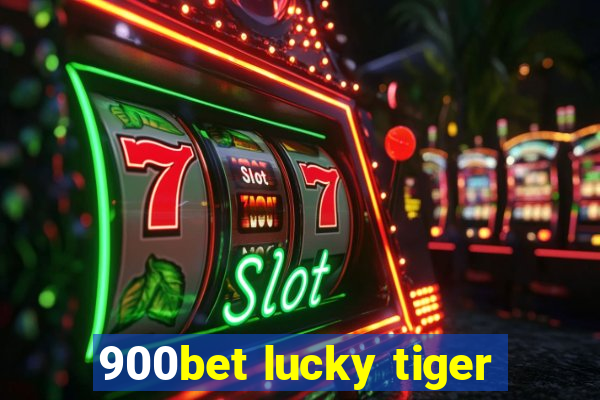 900bet lucky tiger