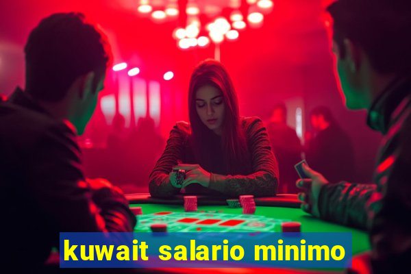 kuwait salario minimo