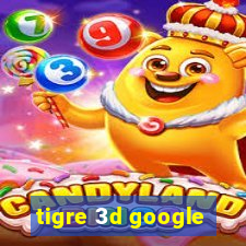 tigre 3d google