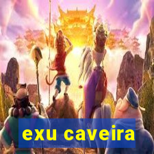 exu caveira