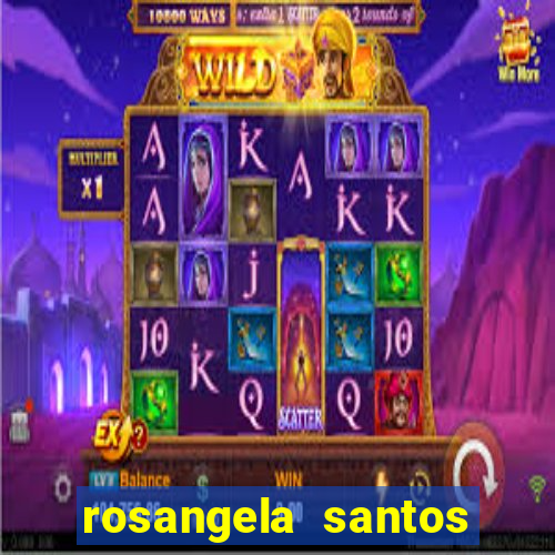 rosangela santos jornalista por onde anda