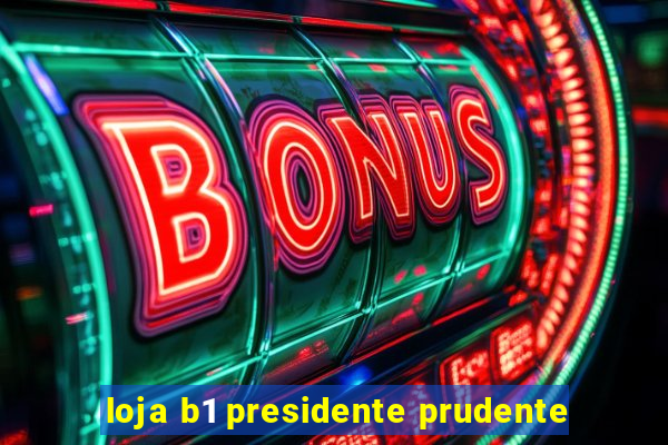 loja b1 presidente prudente