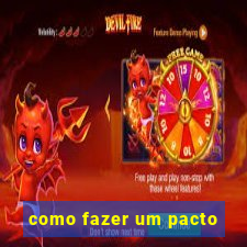 como fazer um pacto