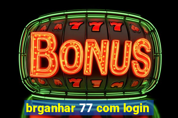 brganhar 77 com login