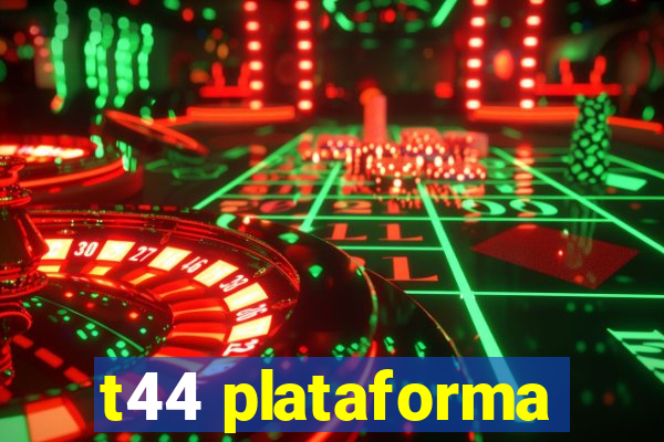 t44 plataforma