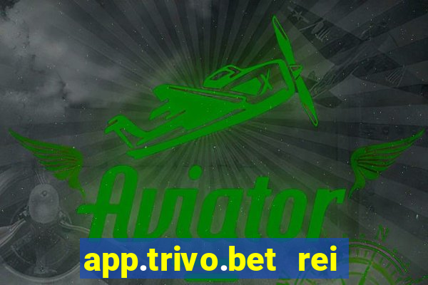 app.trivo.bet rei do bicho