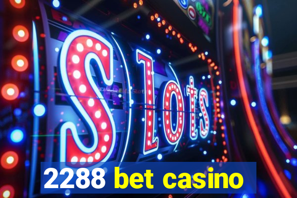 2288 bet casino