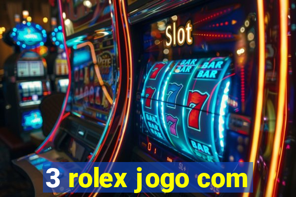 3 rolex jogo com