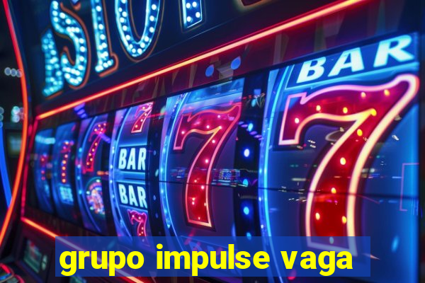 grupo impulse vaga