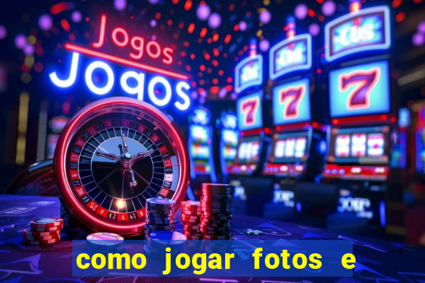 como jogar fotos e videos na nuvem