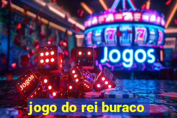 jogo do rei buraco