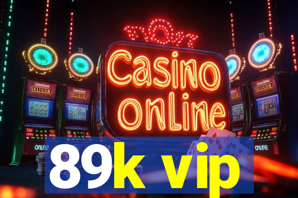 89k vip