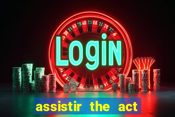 assistir the act online pobreflix