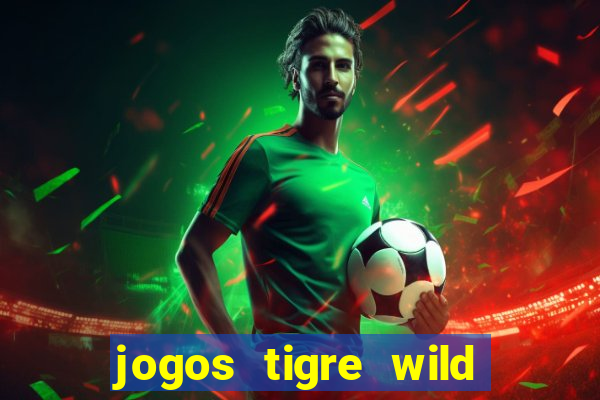 jogos tigre wild fortune tiger