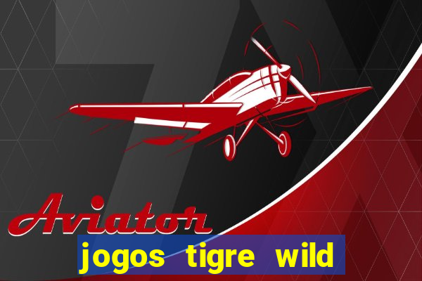 jogos tigre wild fortune tiger