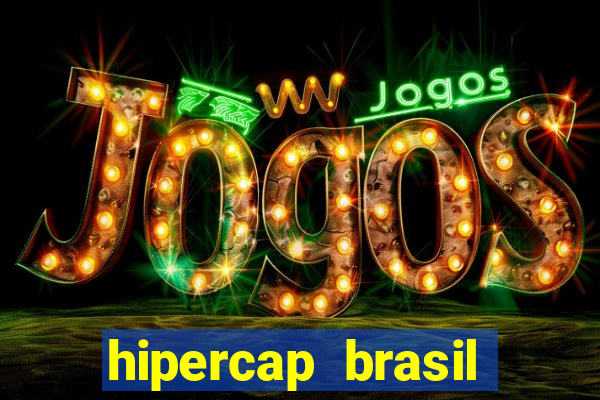 hipercap brasil como funciona