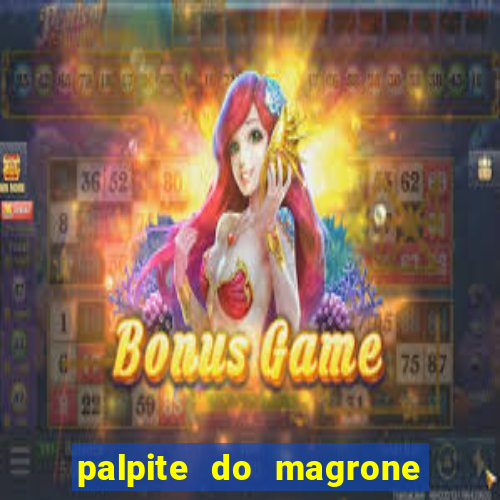 palpite do magrone para federal