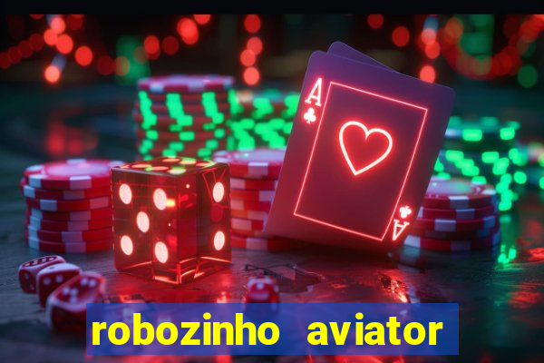 robozinho aviator bet nacional