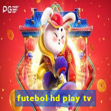 futebol hd play tv