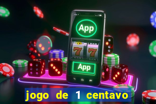 jogo de 1 centavo no esporte da sorte