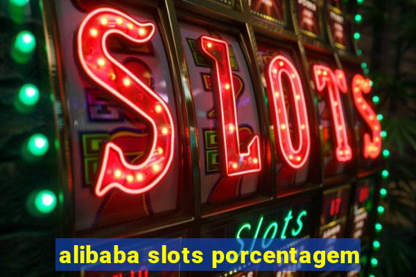 alibaba slots porcentagem