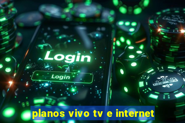 planos vivo tv e internet