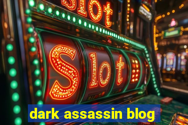 dark assassin blog