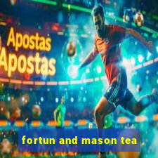 fortun and mason tea