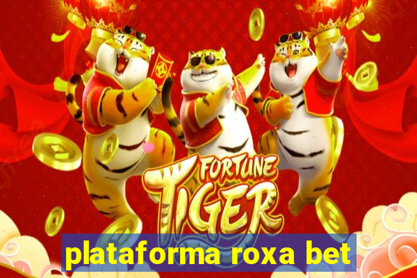 plataforma roxa bet