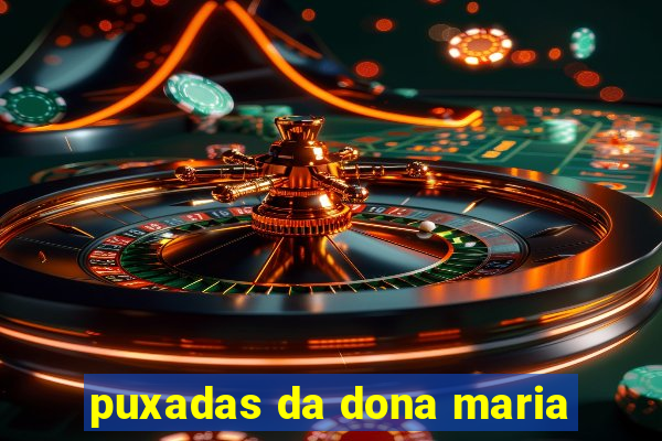 puxadas da dona maria