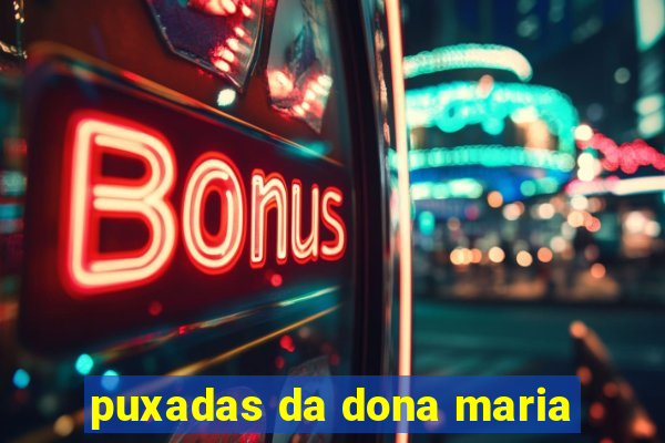 puxadas da dona maria