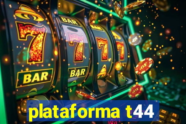 plataforma t44