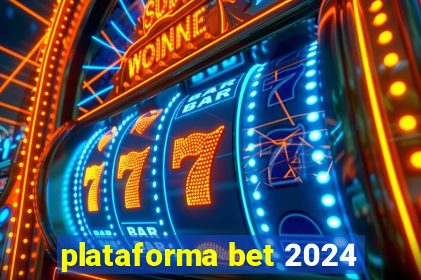 plataforma bet 2024