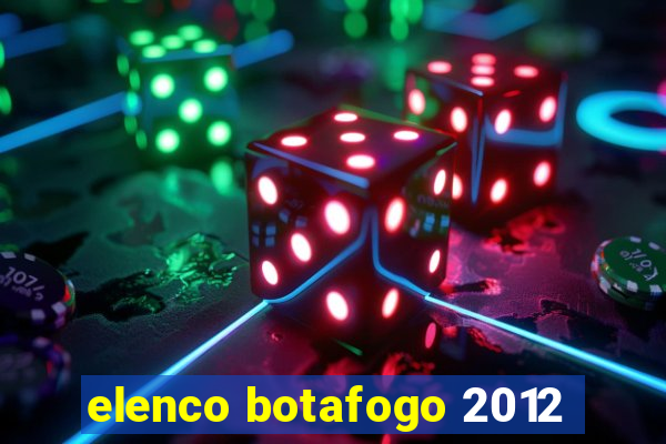 elenco botafogo 2012