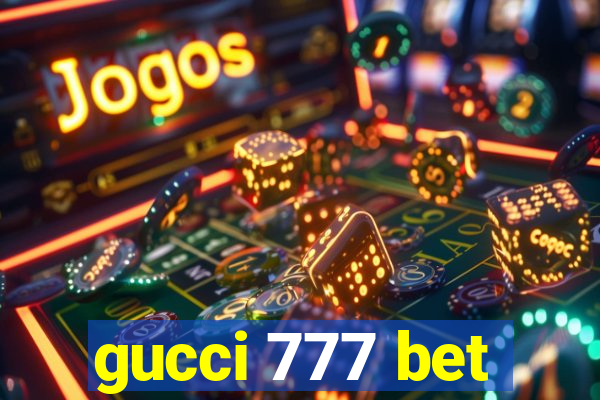 gucci 777 bet