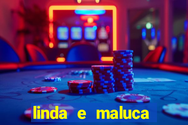 linda e maluca orochi letra