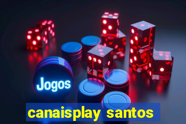 canaisplay santos