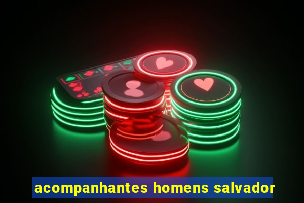 acompanhantes homens salvador