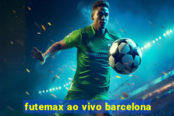 futemax ao vivo barcelona