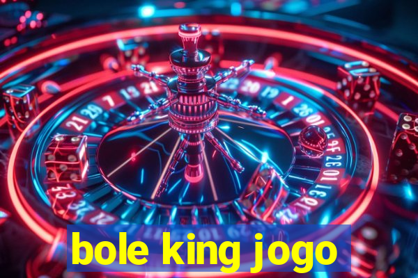 bole king jogo