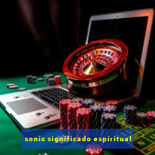 sonic significado espiritual