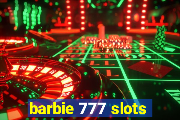 barbie 777 slots