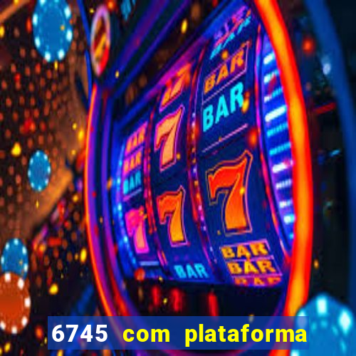 6745 com plataforma de jogos