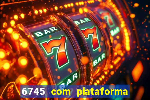 6745 com plataforma de jogos