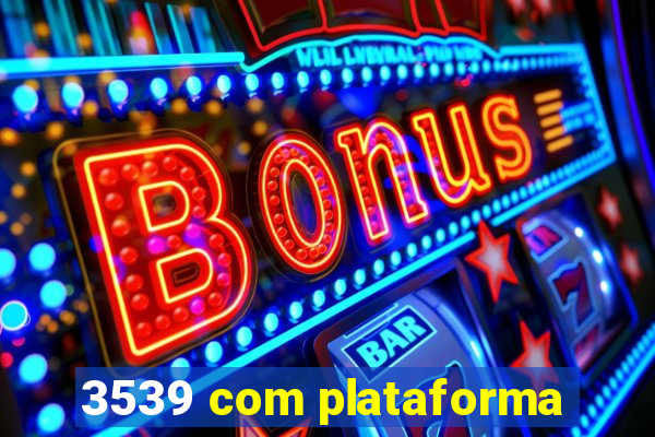 3539 com plataforma