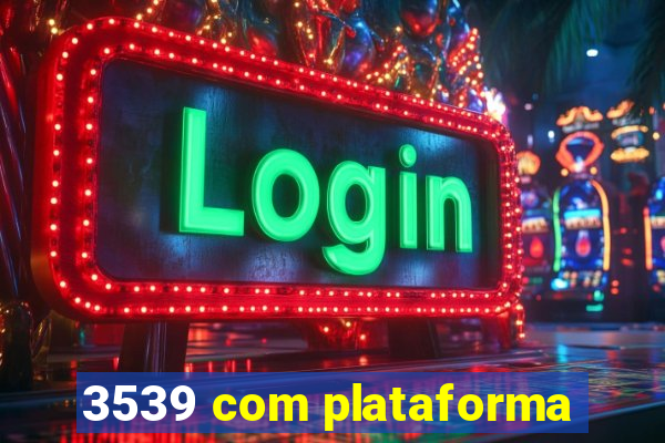 3539 com plataforma